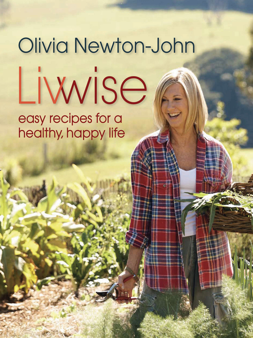 Title details for Livwise by Olivia Newton-John - Wait list